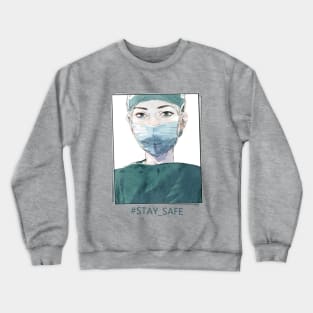 Stay Safe - In order to support the doctors Crewneck Sweatshirt